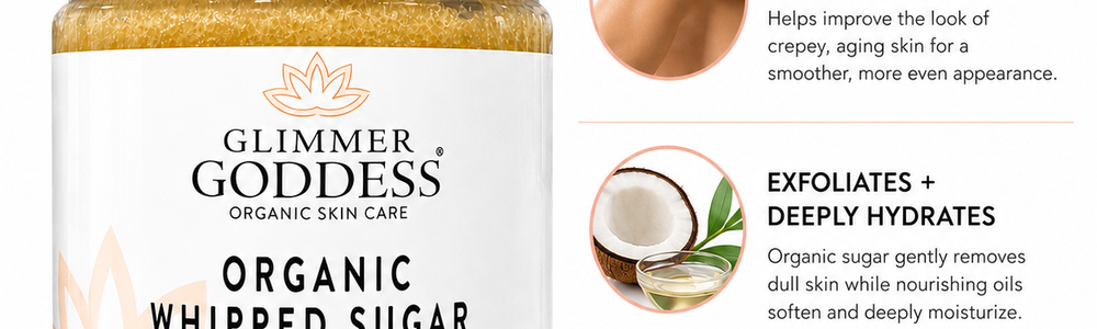 Glimmer Goddess Organic Whipped Sugar Body Scrub featured in a guide to safer exfoliation for dry body skin.