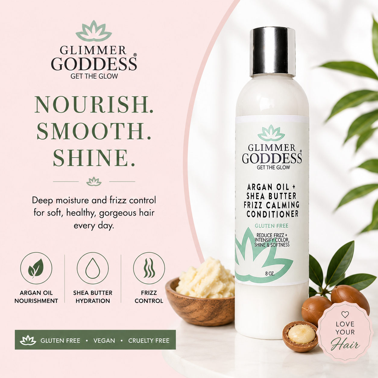 Glimmer Goddess Argan Oil + Shea Butter Frizz Calming Conditioner bottle on a white surface with macadamia nuts, a wooden bowl of cream, and green leaves. The left side has a pale pink panel with product branding, slogan, and feature icons.