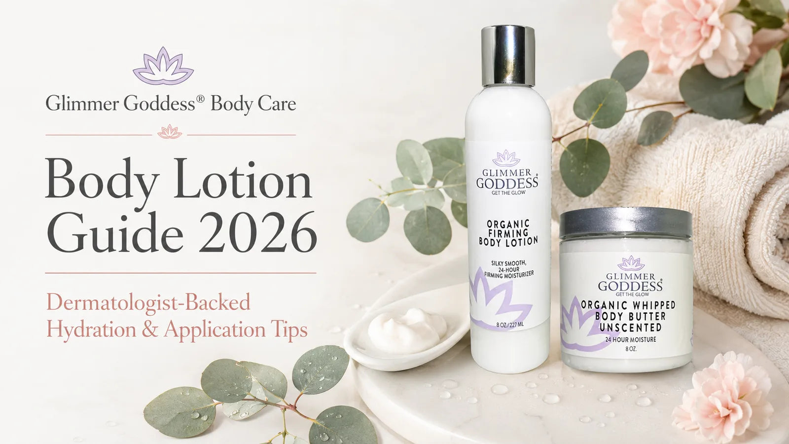 Body Lotion Guide 2026: Dermatologist-Backed Skin Hydration & Application Tips