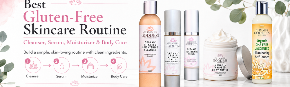 Glimmer Goddess gluten-free skincare routine guide with cleanser, serum, moisturizer, SPF, and body care.
