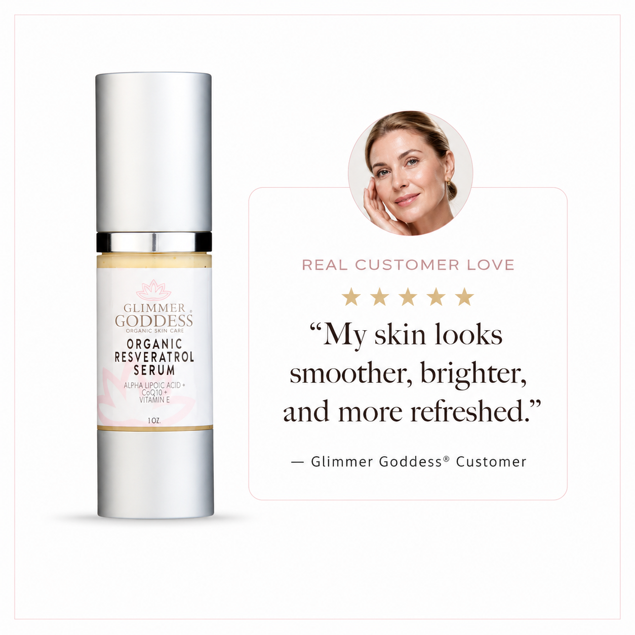 Glimmer Goddess® Organic Resveratrol Serum shown with a real customer testimonial about smoother, brighter, refreshed-looking skin.