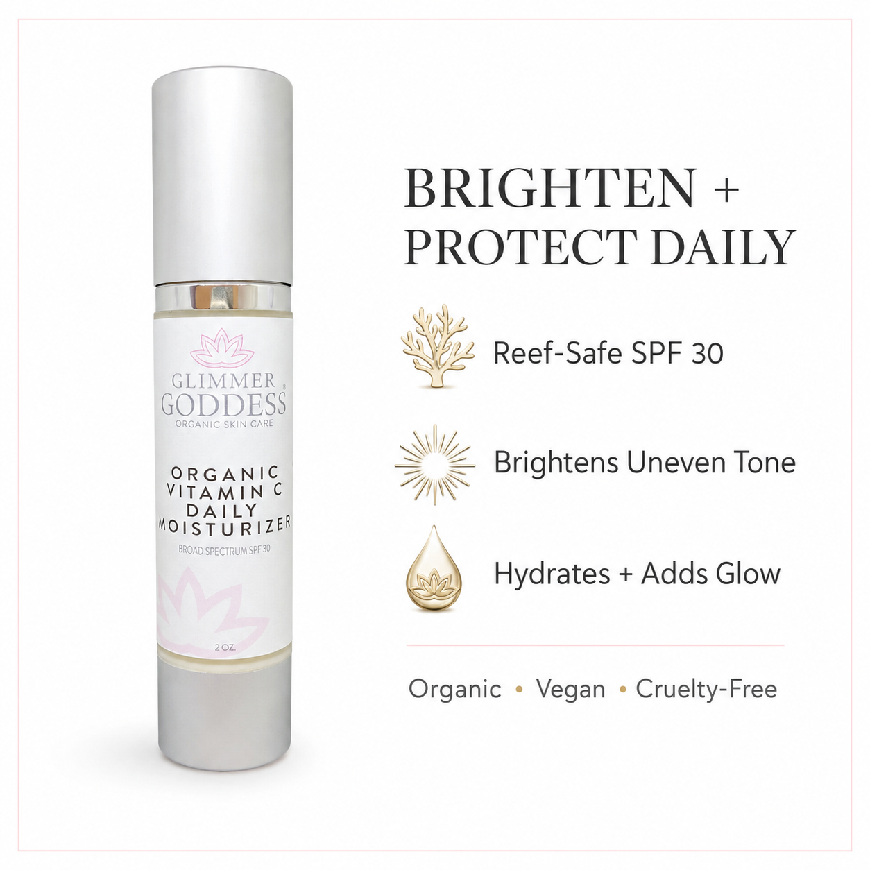 Glimmer Goddess Organic Vitamin C Daily Moisturizer SPF 30 shown on a clean white background with three benefits: reef-safe SPF 30, brightens uneven tone, and hydrates with glow.