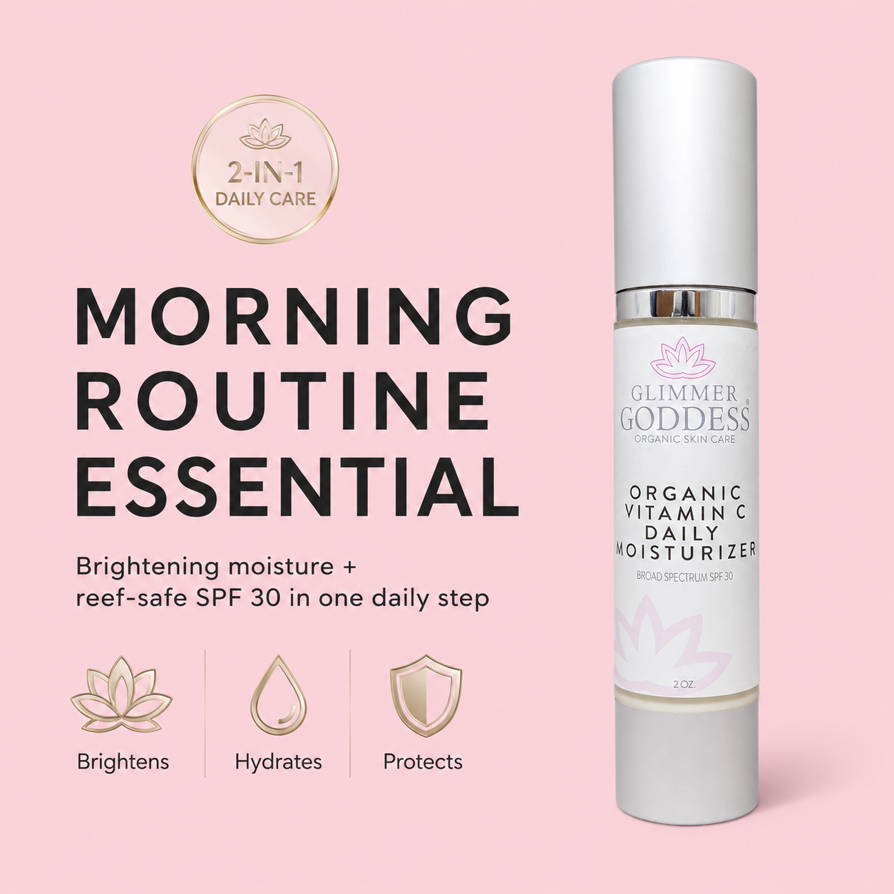 Glimmer Goddess Organic Vitamin C Daily Moisturizer SPF 30 shown on a soft pink background with a morning routine essential callout for brightening moisture and reef-safe SPF 30.